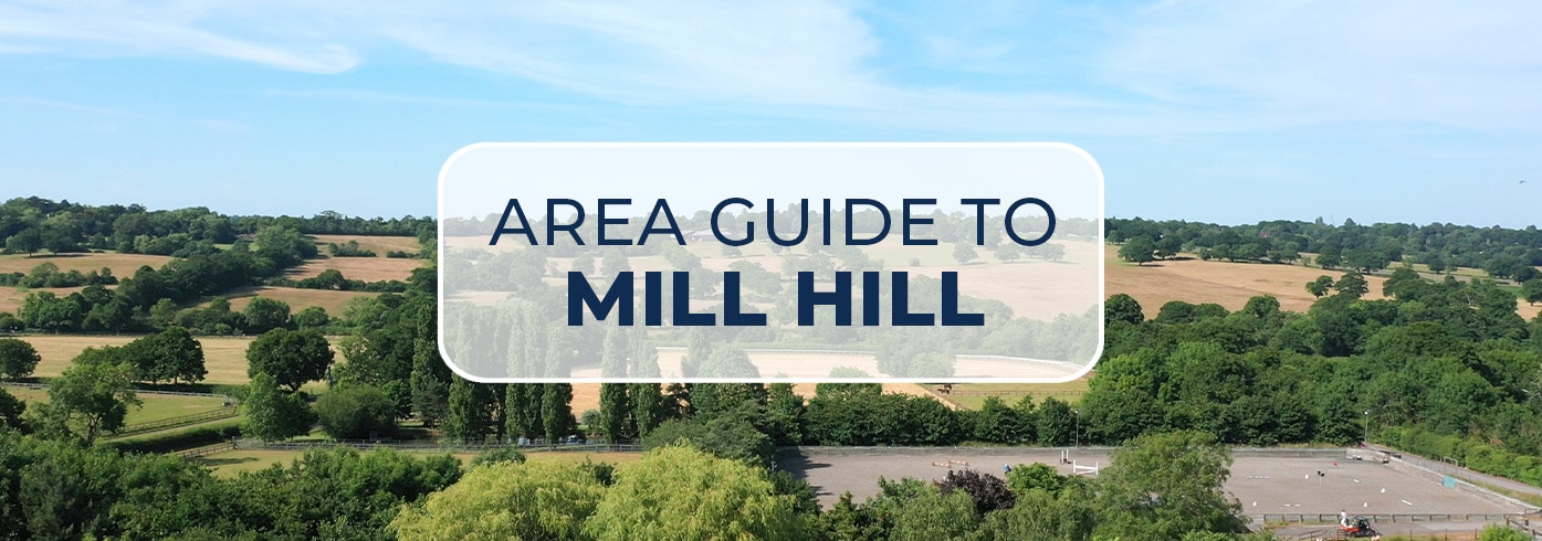 Auction House London’s Area Guide to Mill Hill